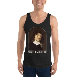 Descartes - Bitch I Might Be - Unisex Tank Top