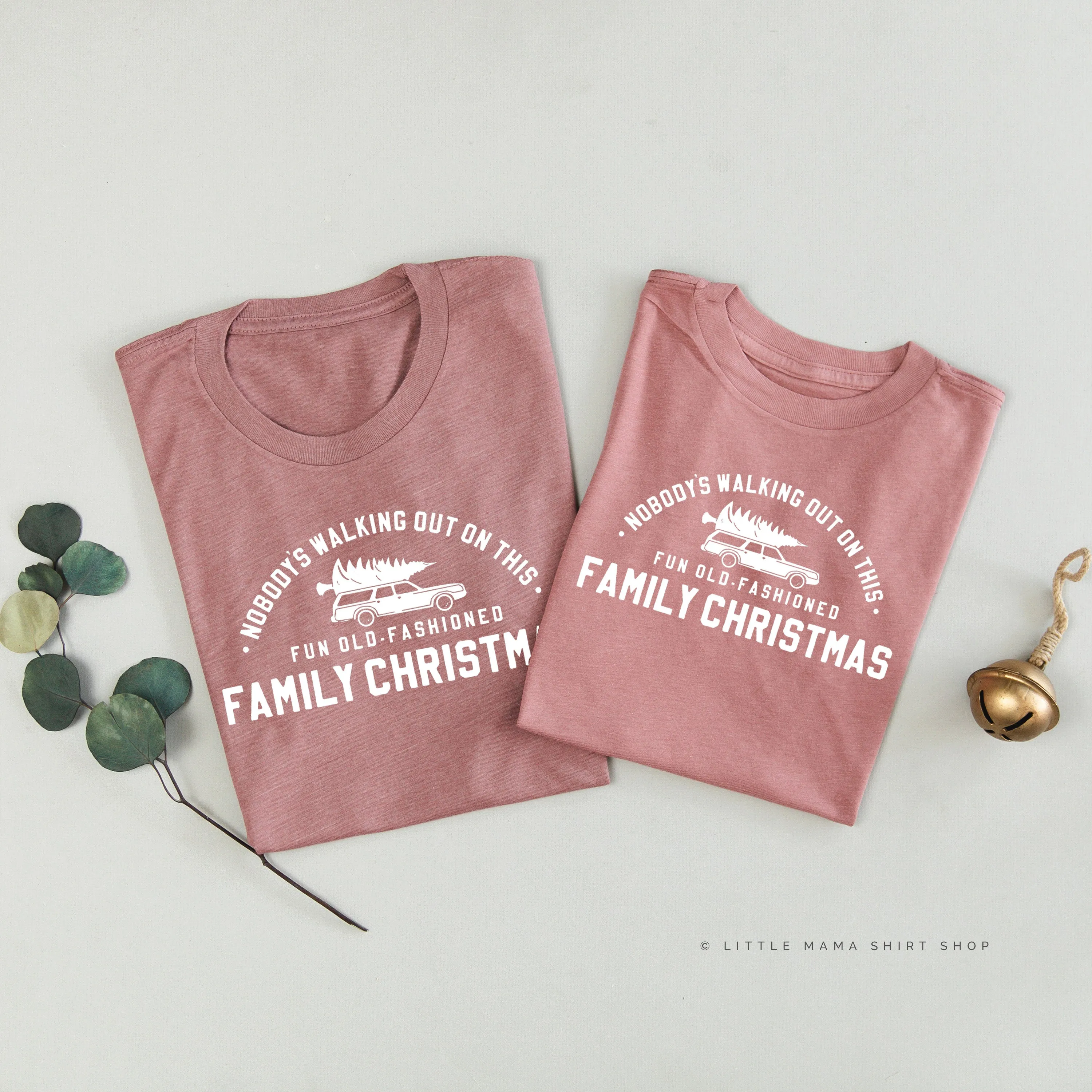 Nobody's Walking Out On This Fun Old-Fashioned Family Christmas - Set of 2 Unisex Tees