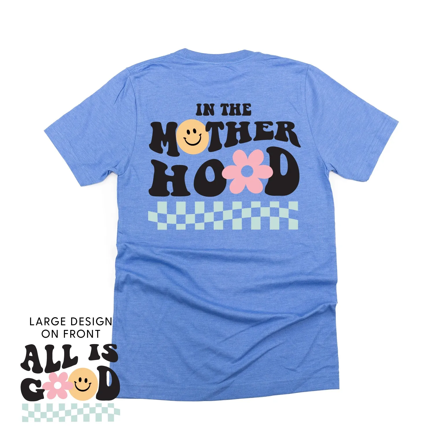 THE RETRO EDIT - All is Good on Front w/ In the Motherhood on Back - Unisex Tee